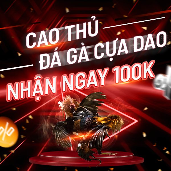 Vegas79 tặng 100% tiền thưởng Vegas79 game đá gà cựa dao